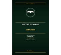 Divine Healing Simplified: God's Word on Healing in Plain Everyday English: 6 (Holy Spirit Ministry)