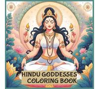 Divine Hindu Goddesses Coloring Book: 60 Intricate Designs of Durga, Lakshmi, Saraswati, and More for Mindful Relaxation and Spiritual Creativity: 60 ... (Indian Gods & Goddesses Coloring Series)