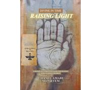 DIVINE IN TIME : Raising light: SPIRITUAL EDITION