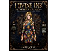 Divine Ink: Tattoos & Body Art Coloring Book for Adults: 52 Unique Intricate Designs - Feminine Tattoos, Cultural Symbols & Decorative Body Art for Advanced & Professional Colorists | 8.5x11