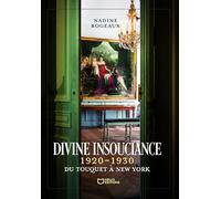 Divine insouciance: 1920-1930 : du Touquet à New York