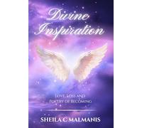Divine Inspiration: Love, Loss And Poetry Of Becoming