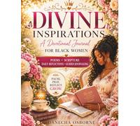 Divine Inspirations: A Devotional Journal for Black Women Poems • Scripture • Daily Reflections • Guided Journaling