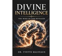 Divine Intelligence: The Mind of God Revealed