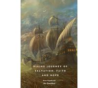 Divine Journey of Salvation, Faith and Hope (Omnibus)