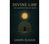 Divine Law: The Architecture of Truth (Threshold Series)