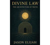 Divine Law: The Architecture of Truth (Threshold Series)