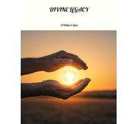 DIVINE LEGACY A Father's Love