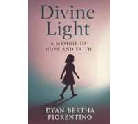 Divine Light: A Memoir of Hope and Faith