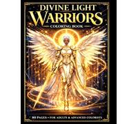 Divine Light Warriors: A Powerful Coloring Book of Celestial Guardians, Sacred Energy & Majestic Light Beings (Magical Creatures)