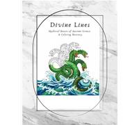 Divine Lines Mythical Beasts of Ancient Greece: A Coloring Bestiary: Adult Coloring Book for History Enthusiasts