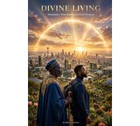 Divine Living: Humanity’s True Identity in God’s Purpose