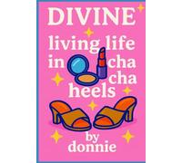 Divine: Living Life in Cha Cha Heels