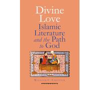 Divine Love: Islamic Literature and the Path to God