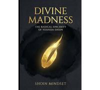 Divine Madness: The Radical Sincerity of Yoshida Shoin