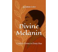 Divine Melanin: Goddess Forms in Every Hue (Divine Melanin: A Library for the Soul)