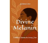 Divine Melanin: Goddess Forms in Every Hue (Divine Melanin: A Library for the Soul)