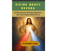 DIVINE MERCY NOVENA: A 9-Day Journey of Prayer, Reflection, and Trust in God's Infinite Mercy