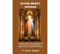 DIVINE MERCY NOVENA: A Complete Catholic 9-Day Prayer Guide with Daily Intentions, Scripture Reflections, Chaplet, Litany, and Prayers for God’s Mercy