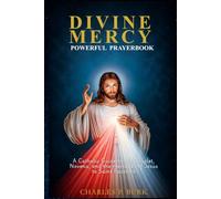DIVINE MERCY POWERFUL PRAYERBOOK: A Catholic Guide to the Chaplet, Novena, and the Messages of Jesus to Saint Faustina