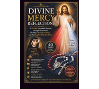 DIVINE MERCY REFLECTIONS: A 40-Day Devotional Journey Through the Novena, the Diary of Saint Faustina, and the Chaplet of Divine Mercy
