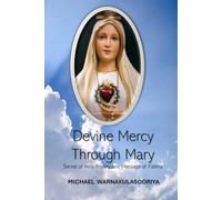 Divine Mercy Through Mary: Secret of Holy Rosary and Message of Fatima