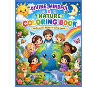 Divine & Mindful Coloring Book for Kids and Teens: 40 Peaceful Pages of Meditation, Nature, Angels & Kindness for Relaxation and Creativity