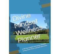 Divine Mindset Wellness Planner: A 90-Day Guided Journal for Mindful Living, Inner Peace, and Self-Discovery