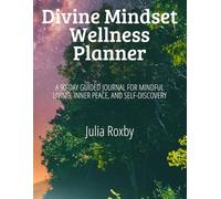 Divine Mindset Wellness Planner: A 90-Day Guided Journal for Mindful Living, Inner Peace, and Self-Discovery