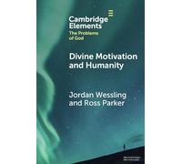 Divine Motivation and Humanity (Elements in the Problems of God)