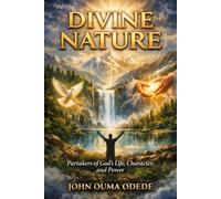 DIVINE NATURE: Partakers of God's Life, Character, and Power