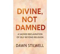 Divine, Not Damned: A Sacred Reclamation of Self Beyond Religion