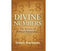 Divine Numbers: The Secrets of Biblical Numerology