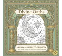 Divine Oaths: A Muslim Reflective Coloring Book: A Visual Journey Through The Divine Oaths Found In The Qur'an