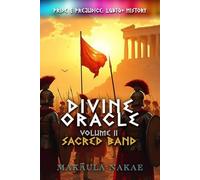 Divine Oracle: Volume II - Sacred Band (A Great Saga, ALEXEIN, A; Alexander the Great)