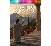 Divine Oracle: Volume III - Prometheia (A Great Saga, ALEXEIN, A; Alexander the Great)