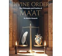 Divine Order: The Philosophy and Practice of Ma'at