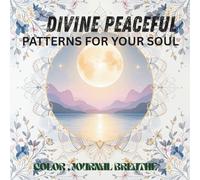 Divine Peaceful Patterns for Your Soul: Journal, color breathe