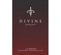 Divine Penology (Annotated): The Philosophy of Retribution and the Doctrine of Future Punishment Considered in the Light of Reason, Science, Revelation and Redemption