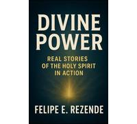 Divine Power:: Real Stories of the Holy Spirit in Action