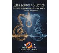 DIVINE PROVISION AND ETERNAL PRIORITY: Eternal Provisions (The Aleph 2 Omega Collection)