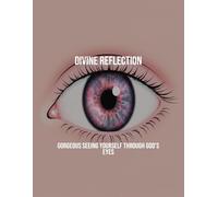 Divine Reflection: Gorgeous Seeing Yourself Through God'S Eyes