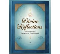 Divine Reflections: The Philosophy of Baba Bala Kameshwar
