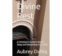 Divine Rest: A Christian's Guide to Better Sleep and Deepening Your Faith