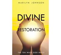 Divine Restoration: The Ten Ways God Heals