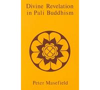 [(Divine Revelation in Pali Buddhism)] [By (author) Peter Masefield] published on (February, 1996)