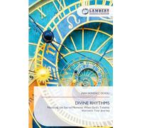 DIVINE RHYTHMS: Mastering the Sacred Moments When God's Timeline Intersects Your Journey