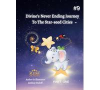 Divine’s Never Ending Journey To Starseed Cities- PART 1