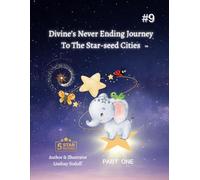 Divine’s Never Ending Journey To Starseed Cities- PART 1