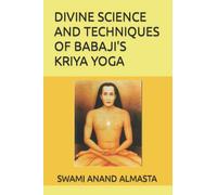 DIVINE SCIENCE AND TECHNIQUES OF BABAJI'S KRIYA YOGA